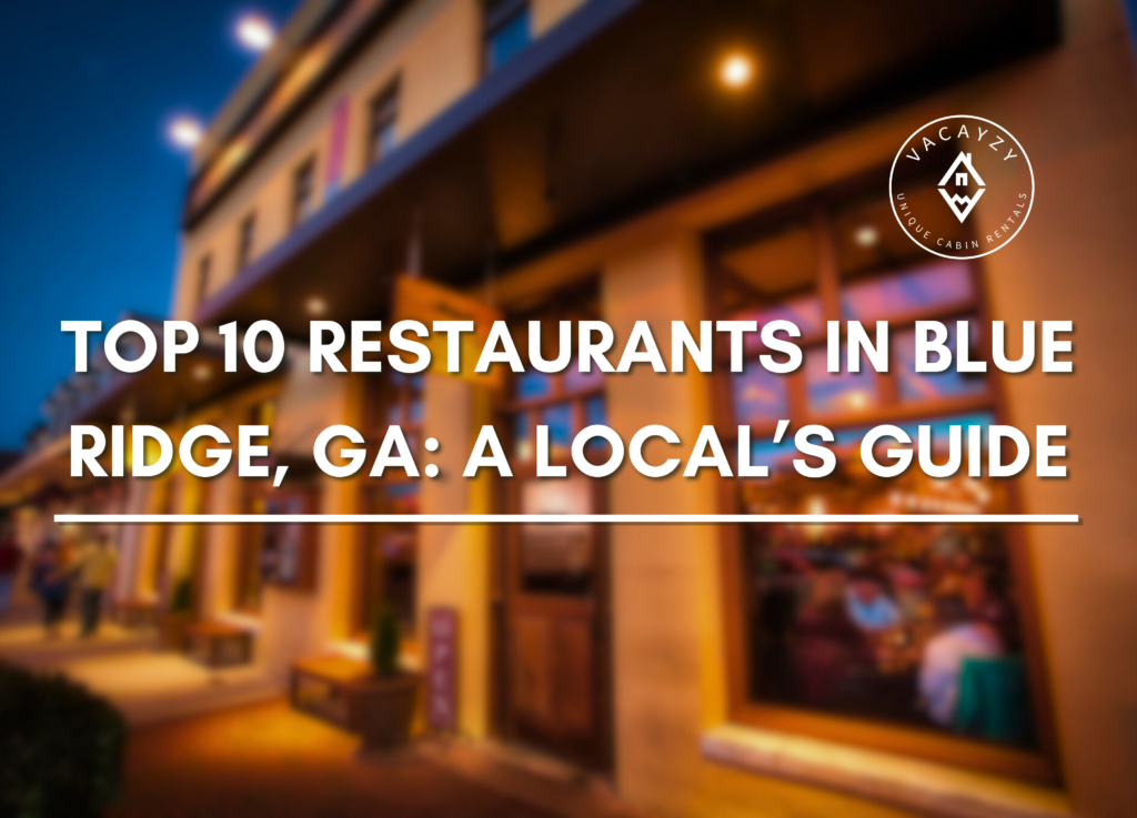 Top 10 Restaurants in Blue Ridge, GA