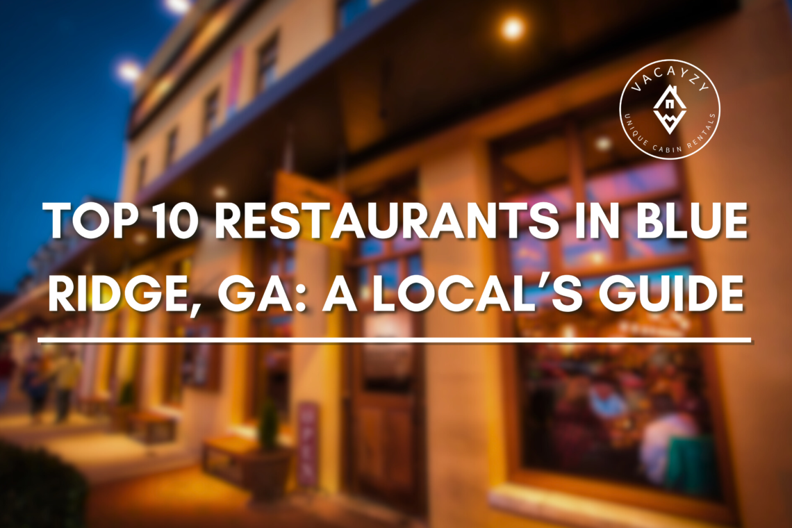 Top 10 Restaurants in Blue Ridge, GA